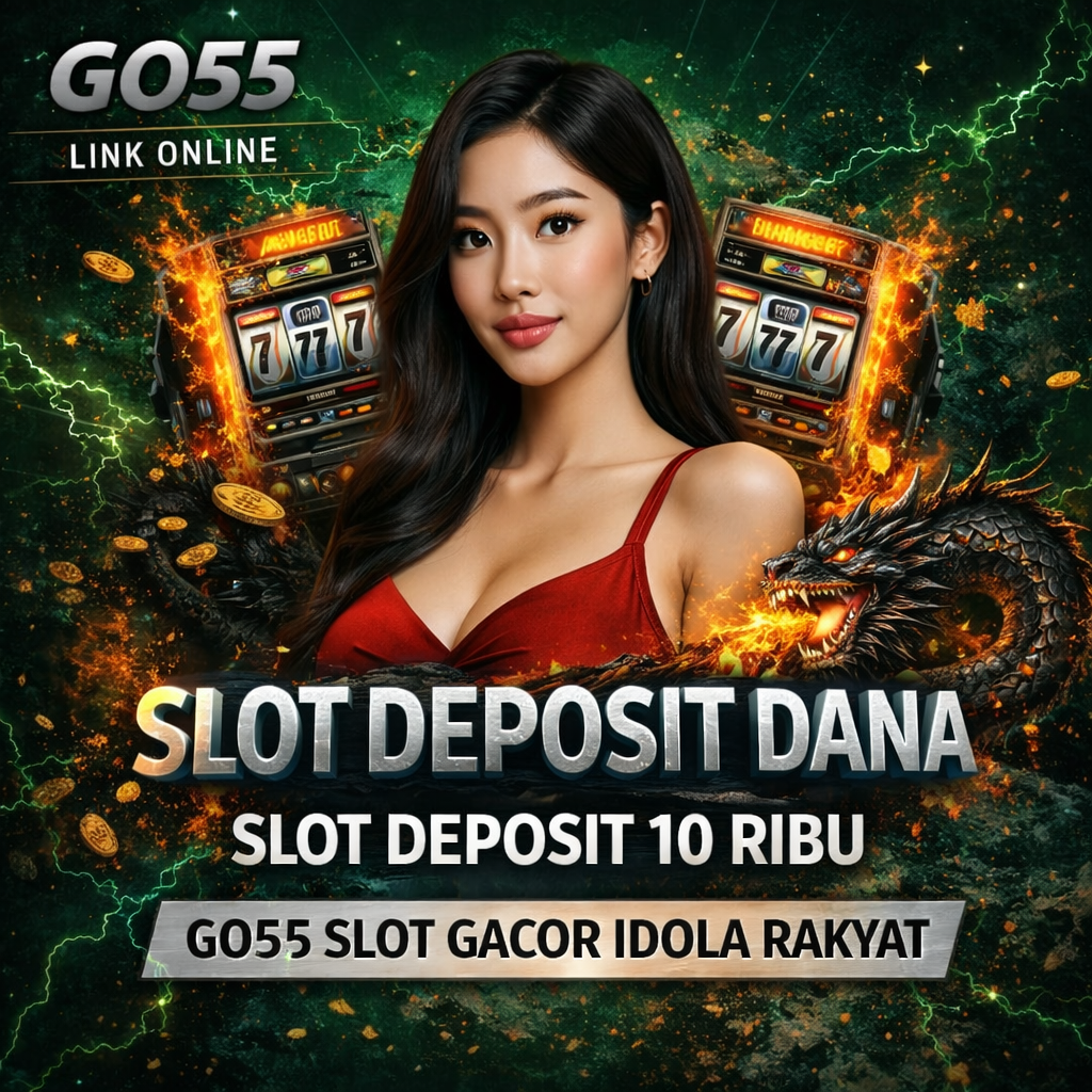 GO55 : Daftar Slot Deposit Dana 10 Ribu Terbaru Tanpa Potongan image 1